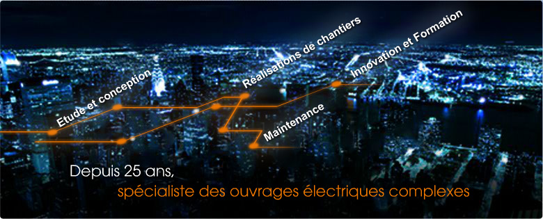 Depuis 25 ans, sp&eacute;cialiste des ouvrages &eacute;lectriques complexes